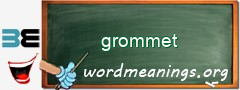 WordMeaning blackboard for grommet